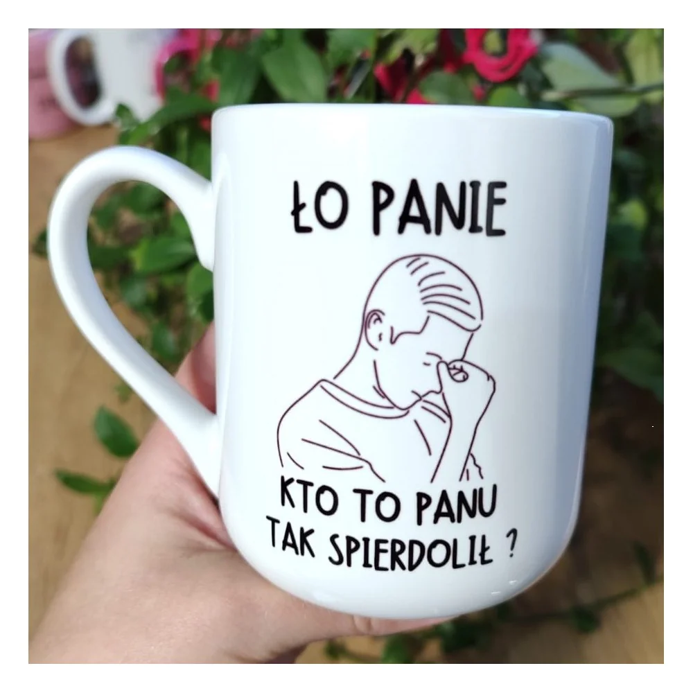 Kubek - Ło Panie kto to Panu tak spier.. 330ml lub 450ml