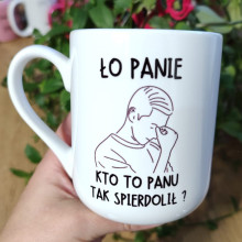 Kubek - Ło Panie kto to Panu tak spier.. 330ml lub 450ml