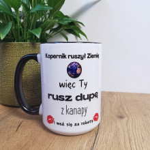 Tasse – Kopernikus hat die Erde bewegt, damit du deinen Arsch bewegst, in 5 Farben, 450 ml