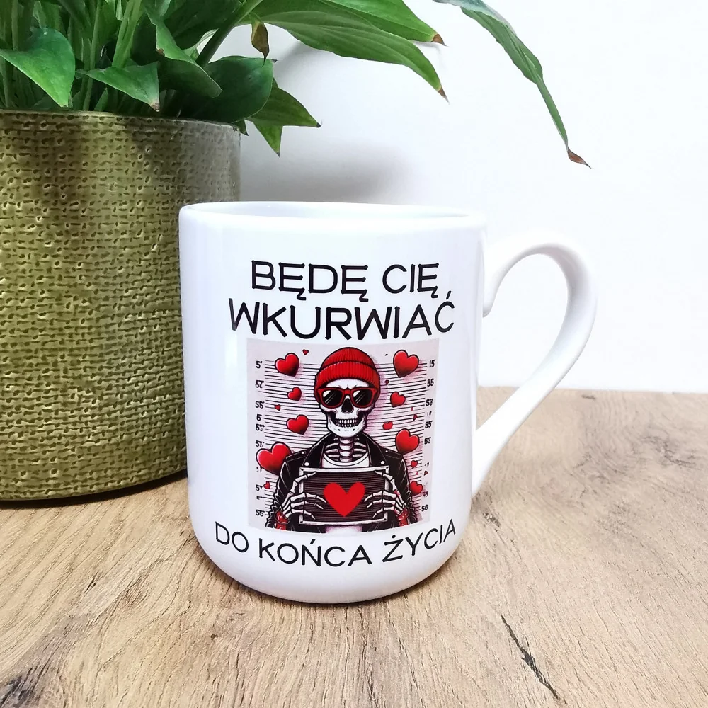 Kubek z napisem 'Będę cię wkurwiać do końca życia' 330ml/450ml | Prezent z humorem