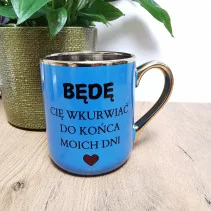 Elegancki kubek „Będę Cię wkurwiać, mamy siebie” – personalizowany nadruk