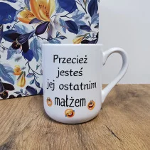 Tasse – „Du bist ihr letzter Ehemann“