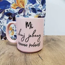 Kubek Pastelowy 'Mi chuj jebany ciśnienie podniósł/Pojebie mnie zaraz' 330ml