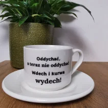 Filiżanka - Oddychać, a teraz nie oddychać Wdech i kurwa wydech