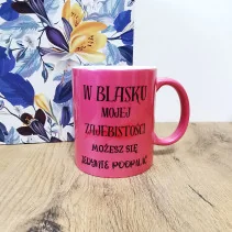 Kubek - "Korona jest zbędna/W blasku mojej zajebistości" 330ml Perłowy