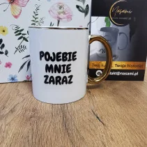 Kubek ceramiczny 330ml - Pojebie mnie zaraz - Elegancki design ze złotym rantem
