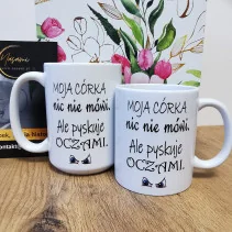 Kubek - Moja córka... Pyskuje oczami