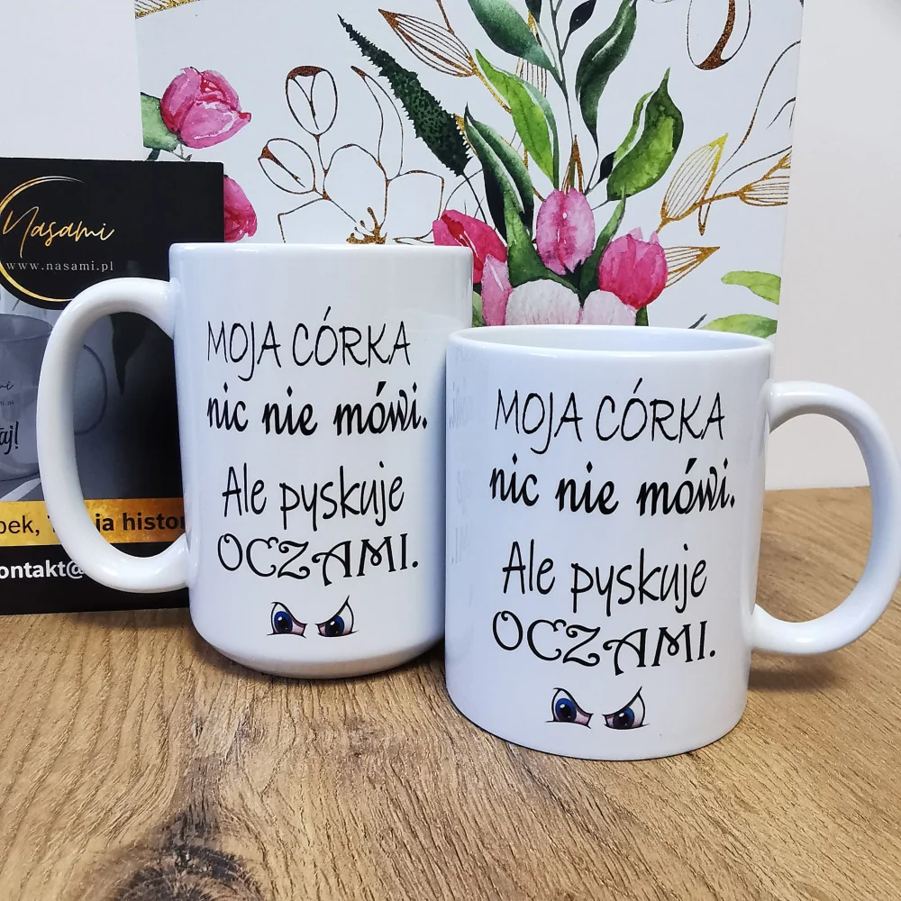 Kubek - Moja córka... Pyskuje oczami