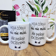 Kubek - Moja córka... Pyskuje oczami