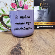 Elegancki kubek 'ile można słuchać tego pierdolenia...' 330ml/400ml | Prezent z humorem