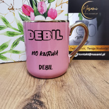 Kubek - "Debil no kurwa debil" elegancki 330ml/400ml