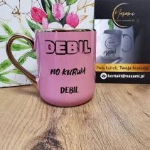 Kubek - "Debil no kurwa debil" elegancki 330ml/400ml