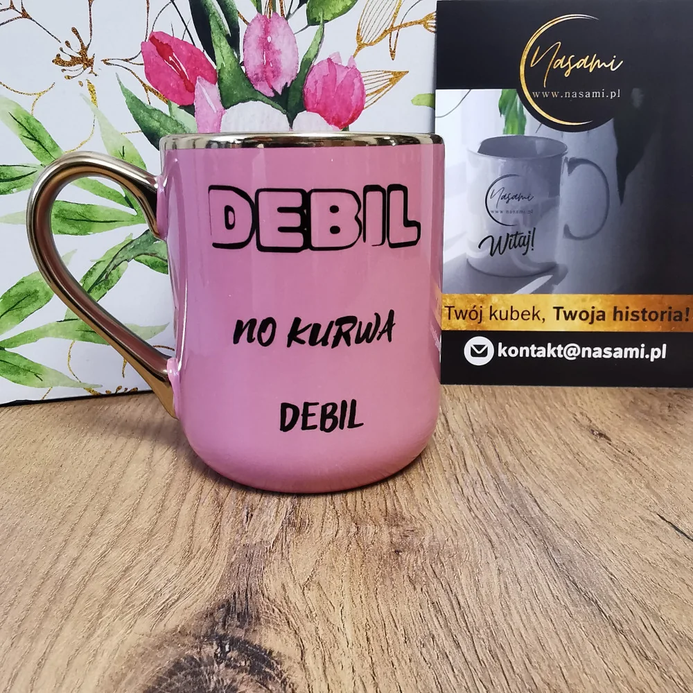 Kubek - "Debil no kurwa debil" elegancki 330ml/400ml