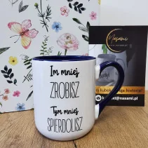 Kubek - Im mniej ZROBISZ tym mniej spierdolisz 330ml lub 450ml