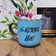 Kubek - No kurwa hit / Jesteś śliczna elegancki 330ml/400ml