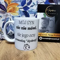 Kubek "Mój syn nic nie mówi. Ale jego oczy prowadzą dyskusję"