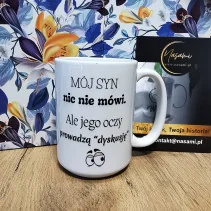 Kubek "Mój syn nic nie mówi. Ale jego oczy prowadzą dyskusję"