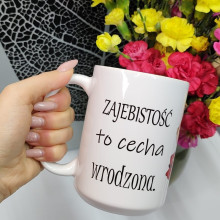 Kubek - Zajebistość to cecha wrodzona