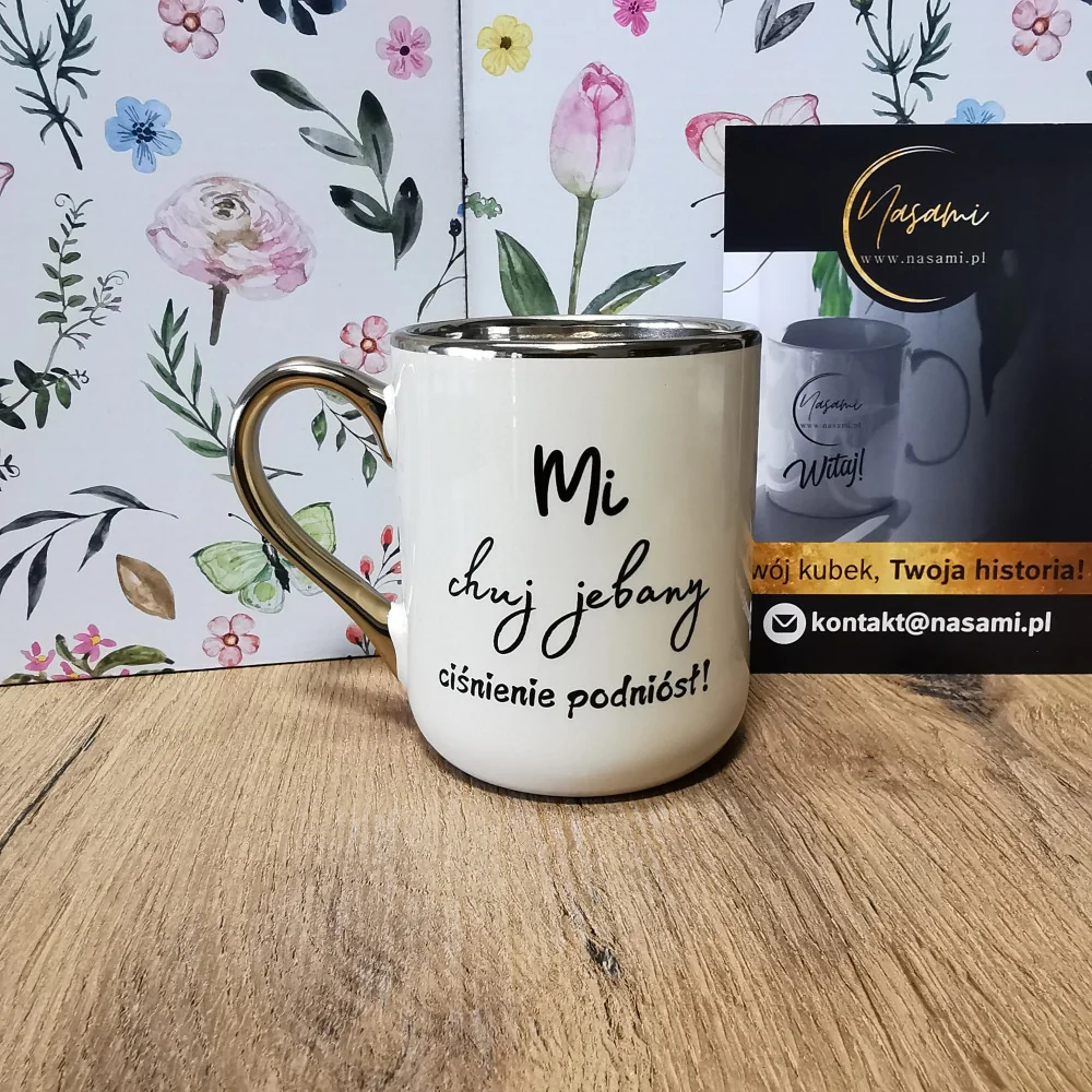 Elegancki Kubek "Mi chuj jebany ciśnienie podniósł/ ile można słuchać tego pierdolenia" – 330 ml / 400 ml