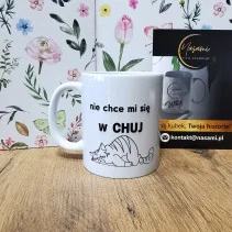 Kubek - nie chce mi sie w chuj 330ml lub 450ml