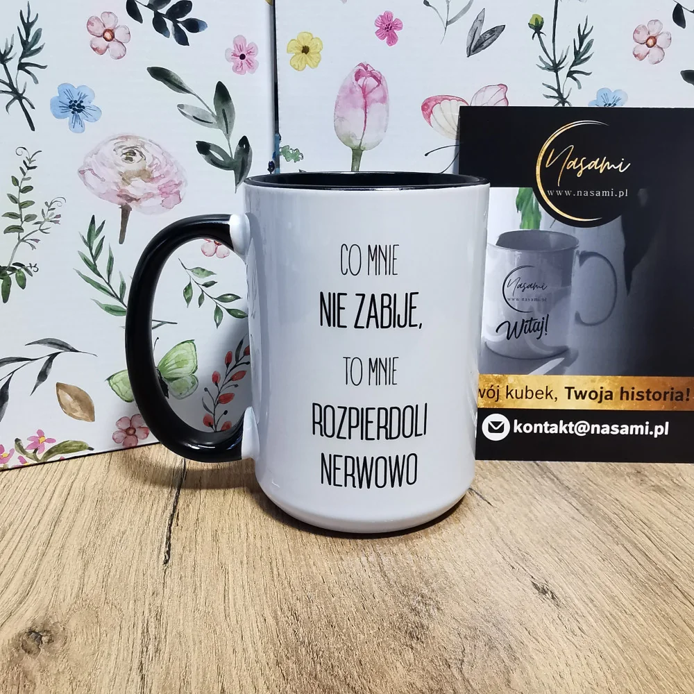 Kubek - Co mnie nie zabije to mnie rozpierdoli nerwowo