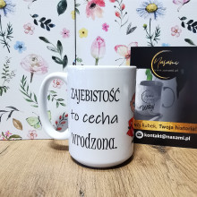 Kubek - Zajebistość to cecha wrodzona