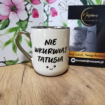 Elegancki Kubek "Nie wkurwiaj Tatusia"