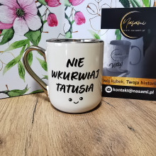 Elegancki Kubek "Nie wkurwiaj Tatusia"