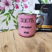 Kubek - "Debil no kurwa debil" elegancki 330ml/400ml