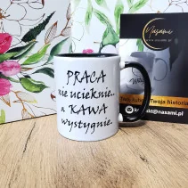 Kubek - Praca nie ucieknie a kawa wystygnie