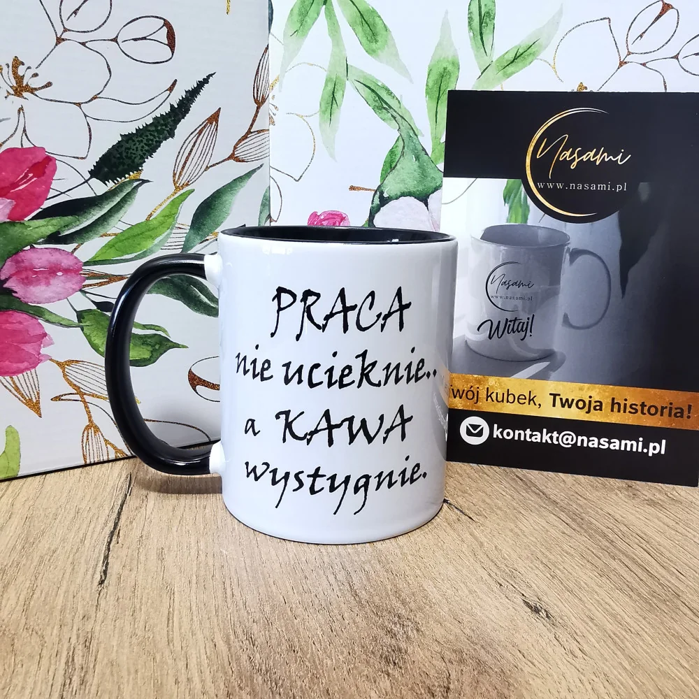 Kubek - Praca nie ucieknie a kawa wystygnie