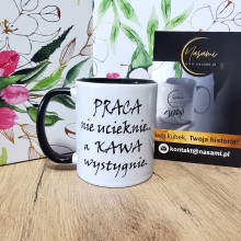 Kubek - Praca nie ucieknie a kawa wystygnie