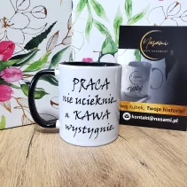 Kubek - Praca nie ucieknie a kawa wystygnie