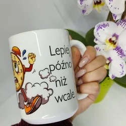 Kubek - Dla spóźnialskich "Lepiej późno niż wcale."