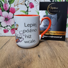Kubek - Dla spóźnialskich "Lepiej późno niż wcale."