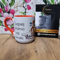 Kubek - Dla spóźnialskich "Lepiej późno niż wcale."