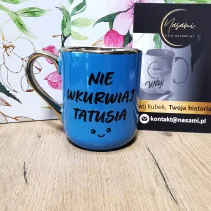 Elegancki Kubek "Nie wkurwiaj Tatusia"