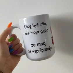 Kubek - Chce być miła ale ...
