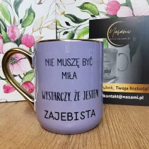 Elegancki Kubek " Nie muszę...